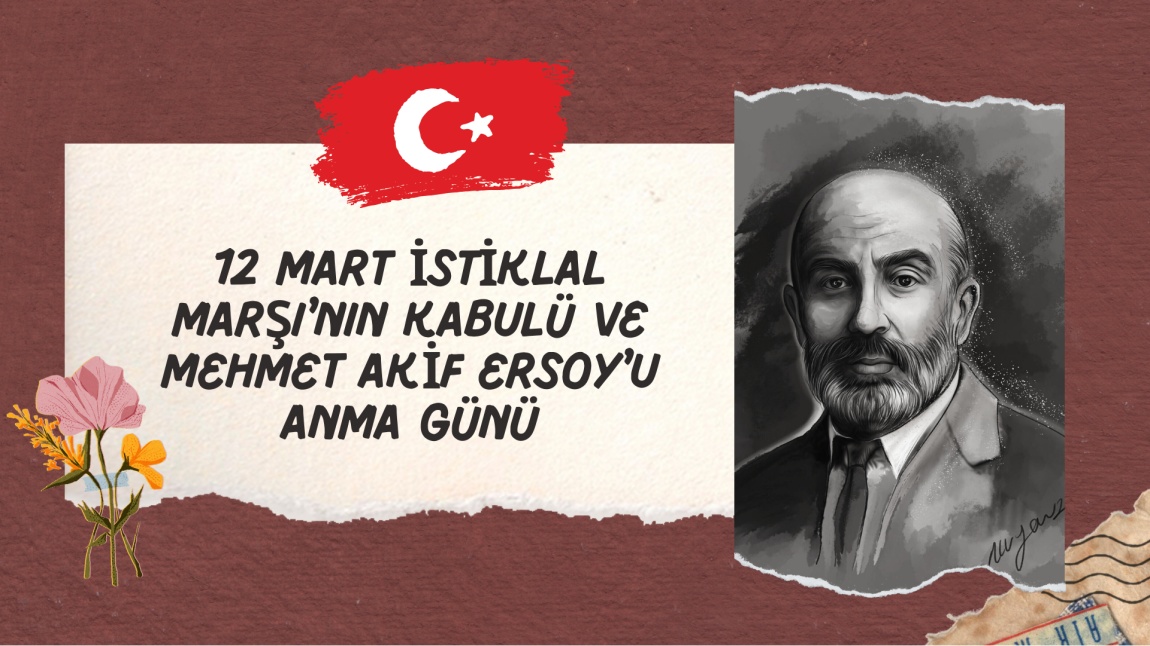 12 Mart İstikal Marşı'nın Kabulü ve Mehmet Akif Ersoy'u Anma Günü